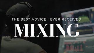 The Best Mixing Advice I Ever Received