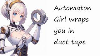 ASMR - Automaton Girl wraps you in duct tape [f4a] [bondage] [mummification]