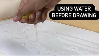 Why I put water on my sheet before drawing