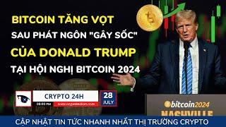 [Crypto 24h] - Bitcoin Tăng Vọt Sau Phát Ngôn "Gây Sốc" Của Donald Trump Tại Hội Nghị Bitcoin 2024