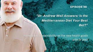 Is the Mediterranean Diet a Lie? Dr. Andrew Weil Sets the Record Straight