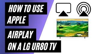 How to Use Apple AirPlay on LG UR80 TV