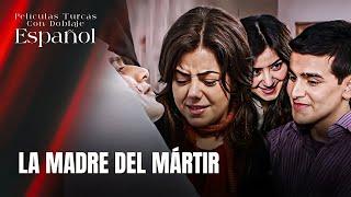 La Madre del Mártir - Película Turca Doblaje Español - Şehidin Annesi