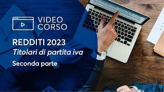 Redditi 2023: Persone Fisiche Titolari di partita IVA - Seconda Parte