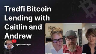 Tradfi Bitcoin Lending with Caitlin and Andrew