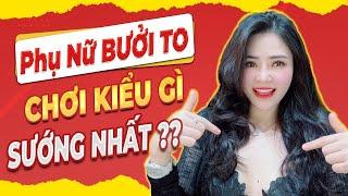    [Trực Tiếp] Phụ Nữ BUỞI TO Chơi Kiểu gì là Phê Nhất| GIANGVENUX