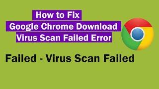 Fix: Failed - Virus Scan Failed, Solve Google Chrome Download Error | SP SKYWARDS