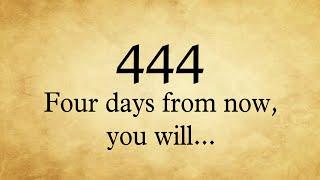 444Four Days From Now You Will…Don’t Ignore !!