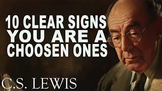 10 CLEAR SIGNS You Are A Chosen One (MUST WATCH) | C.S. Lewis