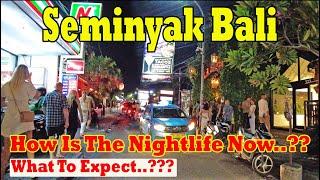 Seminyak Bali Nightlife Now..!! What Is Happening..?? What To Expect..?? Seminyak Bali Update