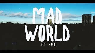 KUB - MAD WORLD   [PATTERNS IN TIME]