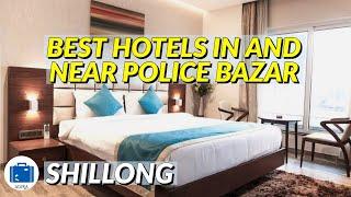 Best Hotel In Shillong Police Bazar | Shillong Hotels Near Police Bazar | Hotels In Shillong