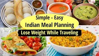 Easy Indian Meal Planning Ideas | Lose Weight While Traveling | Trip Food Prep | Eat more Lose more