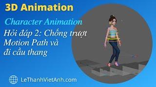 Character Animation - Hỏi đáp 2 - Chống trượt Motion Path và đi cầu thang