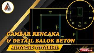 CARA GAMBAR RENCANA DAN DETAIL BALOK BETON DI AUTOCAD LENGKAP