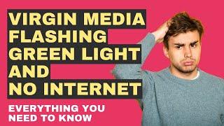 Virgin Media Flashing Green Light No Internet