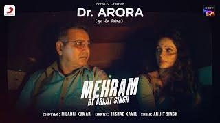 Mehram | Arijit Singh | Dr. Arora | Imtiaz Ali | Niladri Kumar | Irshad Kamil | SonyLIV Originals