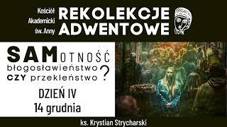 REKOLEKCJE ADWENTOWE - ,,SAMotość - błogosławieństwo czy przekleństwo?'' - DZIEŃ IV 14/12/2022