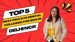 Best Dental Colleges in Delhi NCR for BDS [2024] Latest Ranking by Professional Dentists