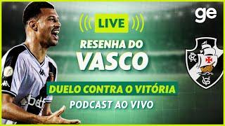 AO VIVO! GE VASCO ANALISA DUELO CONTRA O VITÓRIA PELO BRASILEIRÃO | #live | ge.globo