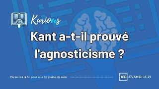 Kant a-t-il prouvé l'agnosticisme ?