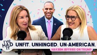 Unfit. Unhinged. Un-American: Jeffries on Trump