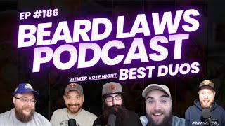 Best Duos Viewer's Vote Show | Beard Laws Podcast Episode 186