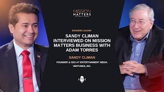 Sandy Climan Interviewed On Mission Matters Business with Adam Torres
