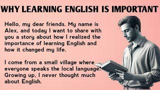 Why Learning English is Important | Learn English Through Story | Graded Reader | English Story