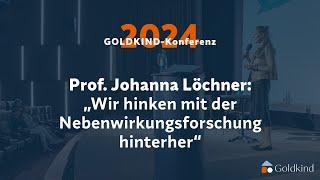 Prof. Johanna Löchner: „Wir hinken mit der Nebenwirkungsforschung hinterher“ GOLDKIND-Konferenz 2024