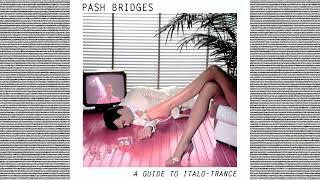 Pash Bridges - A Guide To Italo-Trance