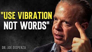 USE VIBRATION NOT WORDS and Make Your Thoughts Into REALITY! - Joe Dispenza Motivation