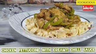 Chicken Fettuccine with Creamy Chilli Sauce Recipe by Foodlicious