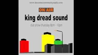 Sounds Of The King Dread L.C.R Radio.com 16/2/2017