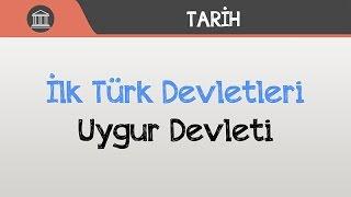 İlk Türk Devletleri - Uygur Devleti