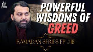 Ramadan Series EP #18: Powerful Wisdoms of GREED | Shaykh Dr Yasir Qadhi