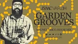 GARDEN GROOVES  • a FUNKY, DISCO, HOUSE mix