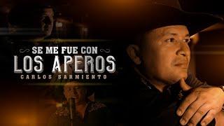 Se me Fue con los Aperos - CARLOS SARMIENTO (Video Oficial)