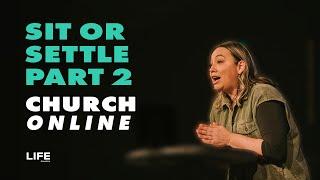 Life Church Online | 28 July 2024 | Shirley James - 'Sit or Settle Pt2'