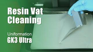 GK3 Ultra - Cleaning the Resin Vat