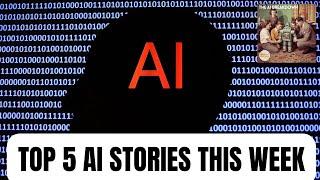 Top 5 AI Stories This Week