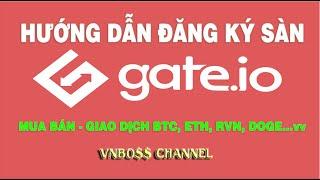 HƯỚNG DẪN ĐĂNG KÝ SÀN GATE.IO - GIAO DỊCH, MUA BÁN BITCOIN, ETH, RVN, DOGE...vv KIẾM TIỀN ĐIỆN TỬ