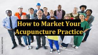 How to Market Your Acupuncture Practice