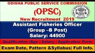 OPSC Recruitment 2019| Assistant Fisheries Officer 2019|Group-B post| Edu4Everyone