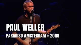 Paul Weller - Full Concert | Live at Paradiso Amsterdam 2008