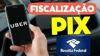 PIX 2025 | FISCALIZAÇÃO DA RECEITA FEDERAL VAI PEGAR  MOTORISTAS DE UBER?