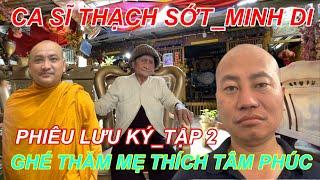 TẬP 2_CA SĨ THẠCH SỚT GHÉ THĂM MẸ GIÀ THÍCH TÂM PHÚC(THẦY CHÙA ĂN THỊT CHÓ)…! MINHDIVLOG