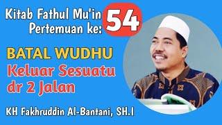 hal-hal yang membatalkan wudhu | kajian fiqih: kitab fathul muin eps 54 | kh fakhruddin al-bantani