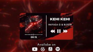 HAYASA G & BLXSTR - KEHI KEHI