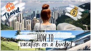 HOW TO VACATION ON A BUDGET | justChanel